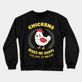Chickens Make me Happy Crewneck Sweatshirt